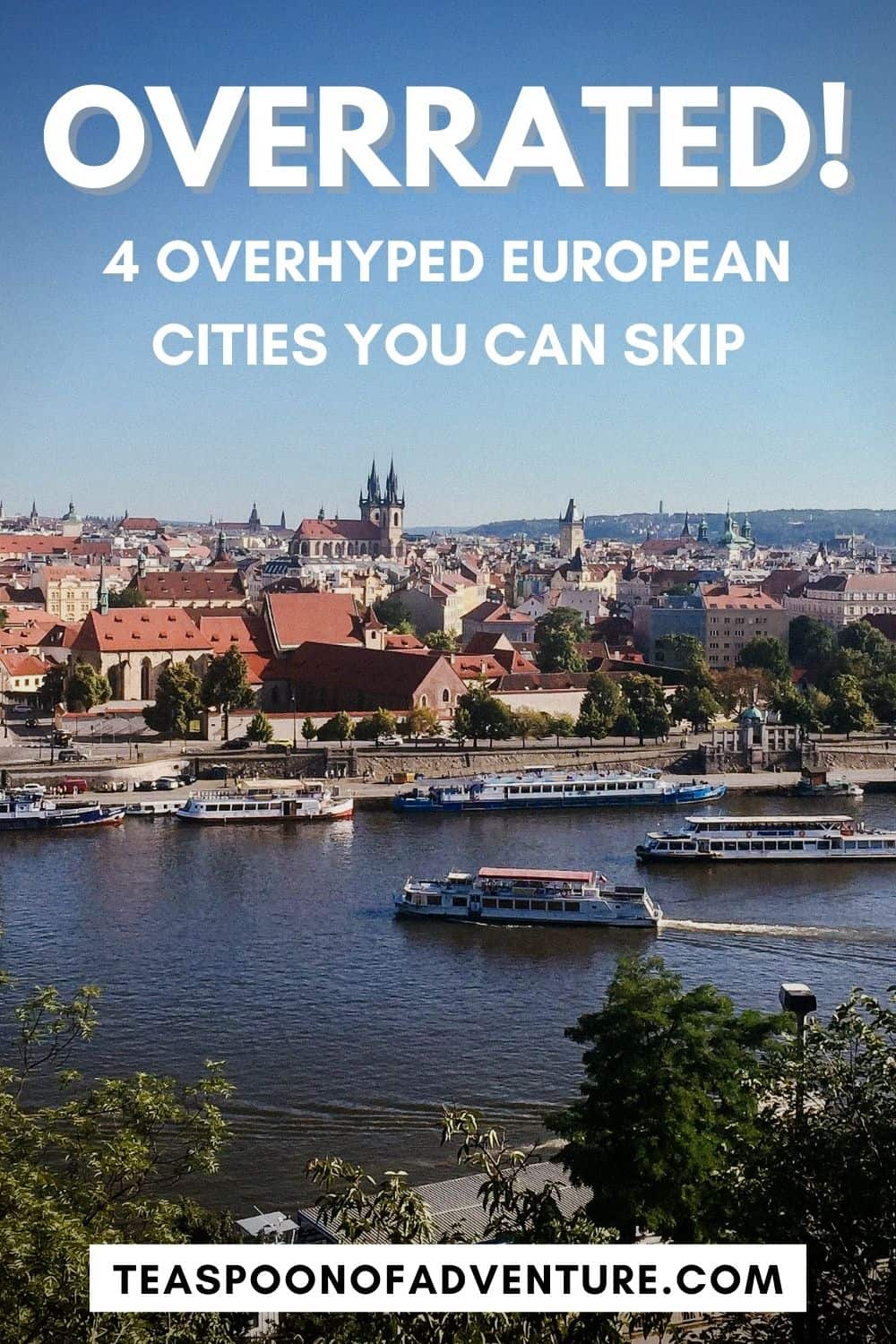 Europe’s Overrated Cities and Their Underrated Counterparts: A Traveler’s Guide